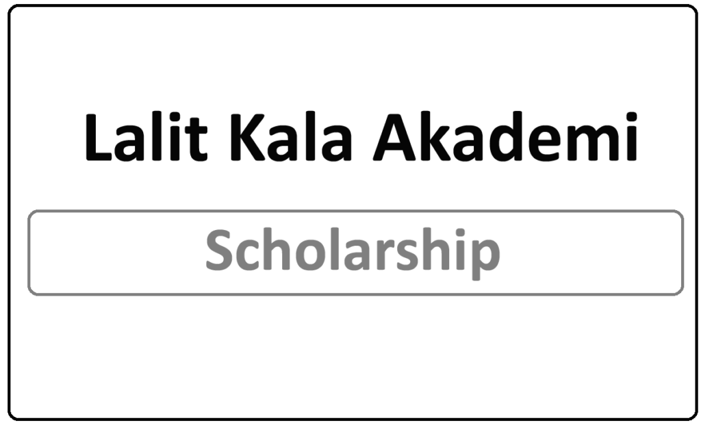 Lalit Kala Akademi Scholarship 2021 Online Application