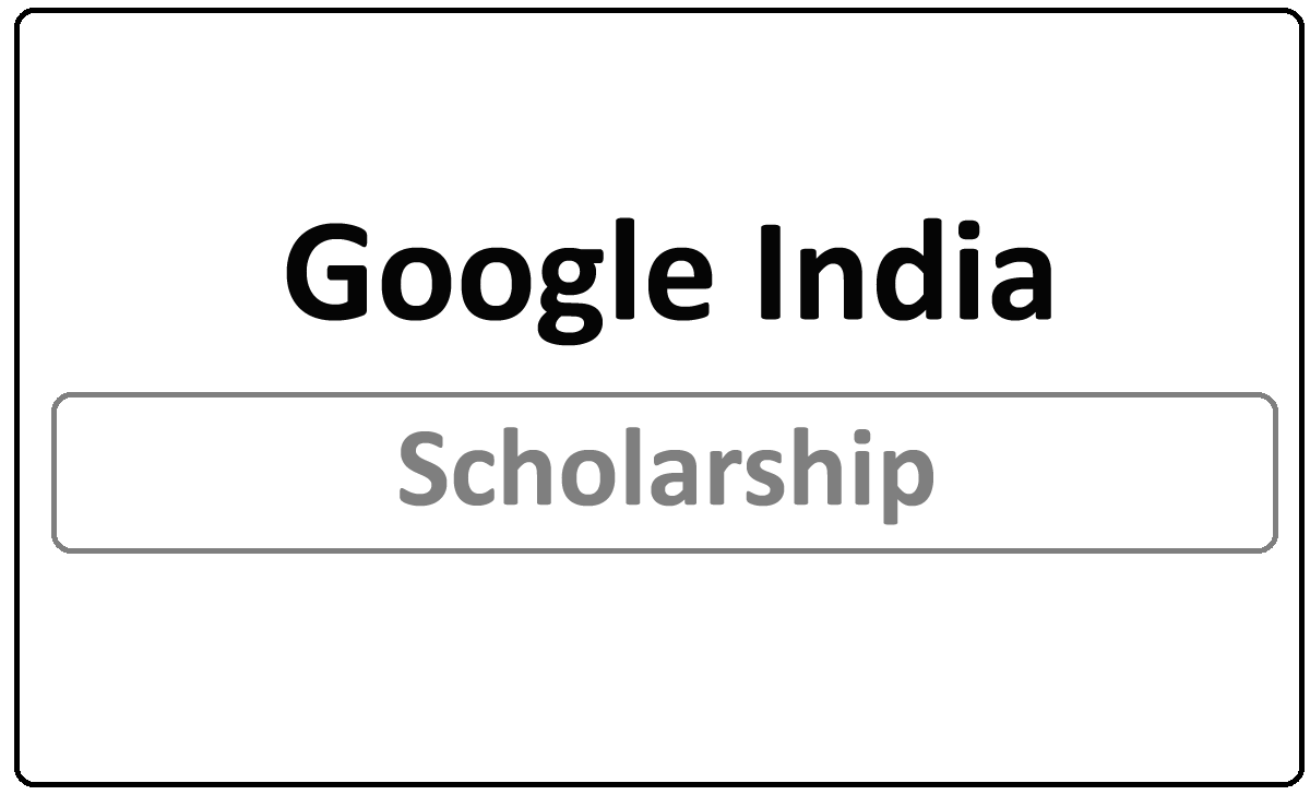 Google India Scholarship 2024 Apply Online